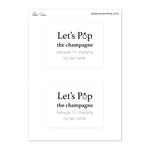 Let's Pop the Champagne Because I'm Changing My Last Name Full Size Bottle Labels Bachelorette Engagement Wedding Party