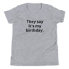 They Say It's My Birthday Kid's Short Sleeve T-Shirt